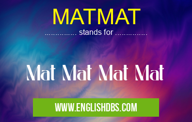 MATMAT means Mat Mat Mat Mat MATMAT