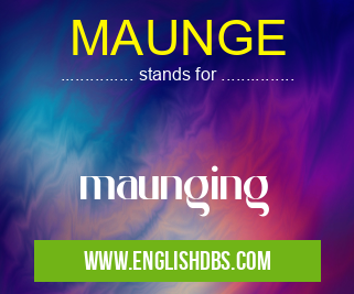 MAUNGE means maunging MAUNGE