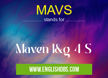 MAVS means Maven I&g 4 S MAVS