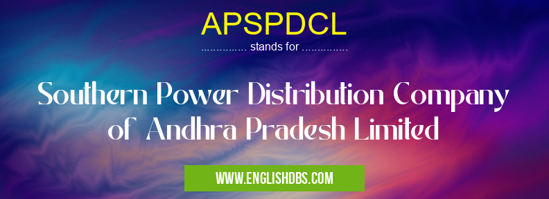 APSPDCL means Southern Power Distribution Company of Andhra Pradesh Limited APSPDCL