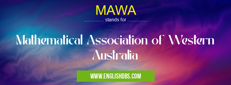 MAWA means Mathematical Association of Western Australia MAWA