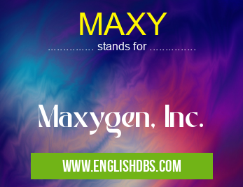 MAXY means Maxygen, Inc. MAXY