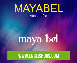 MAYABEL means maya 'bel MAYABEL