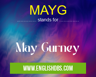 MAYG means May Gurney MAYG