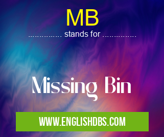 MB means Missing Bin MB