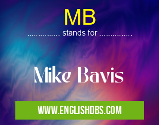 MB means Mike Bavis MB
