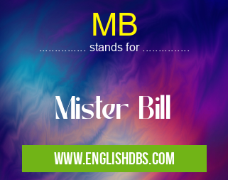 MB means Mister Bill MB