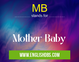 MB means Mother Baby MB