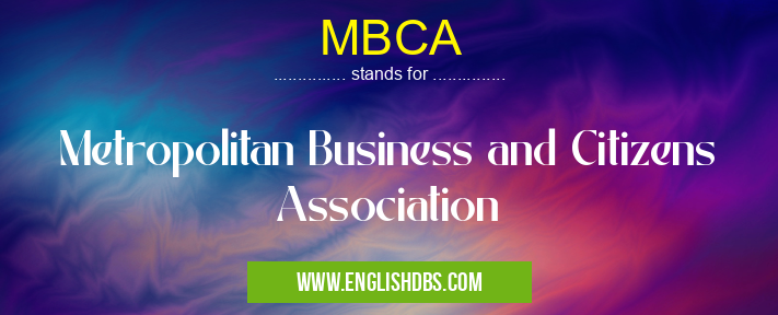 MBCA means Metropolitan Business and Citizens Association MBCA