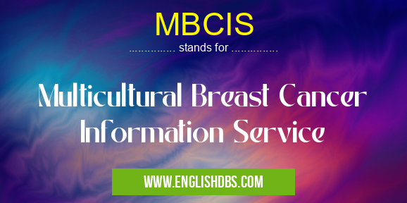 MBCIS means Multicultural Breast Cancer Information Service MBCIS