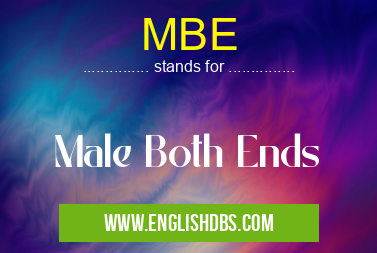 MBE means Male Both Ends MBE