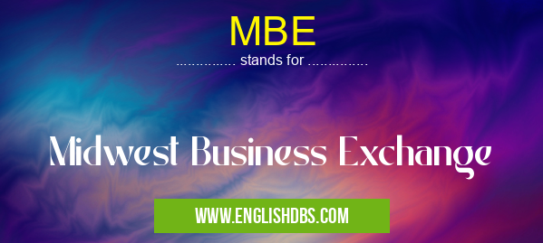 MBE means Midwest Business Exchange MBE