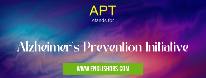 APT means Alzheimer's Prevention Initiative APT