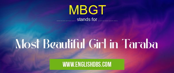 MBGT means Most Beautiful Girl in Taraba MBGT