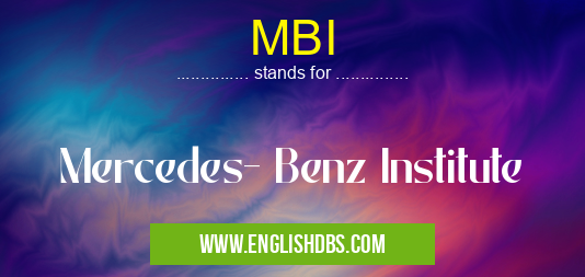 MBI means Mercedes- Benz Institute MBI
