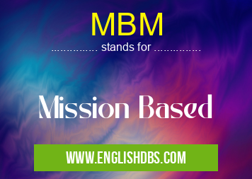 MBM means Mission Based MBM