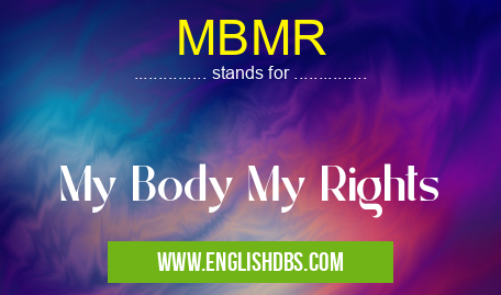 MBMR means My Body My Rights MBMR