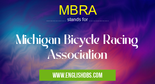 MBRA means Michigan Bicycle Racing Association MBRA