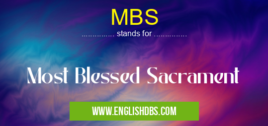 MBS means Most Blessed Sacrament MBS