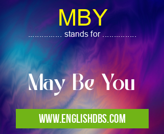 MBY means May Be You MBY