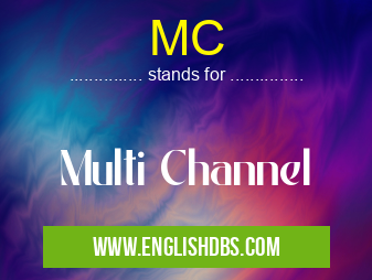 MC means Multi Channel MC