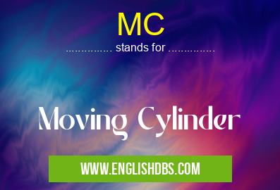 MC means Moving Cylinder MC