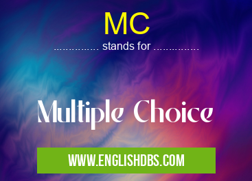 MC means Multiple Choice MC