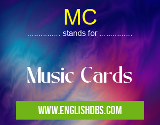 MC means Music Cards MC