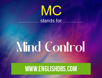 MC means Mind Control MC