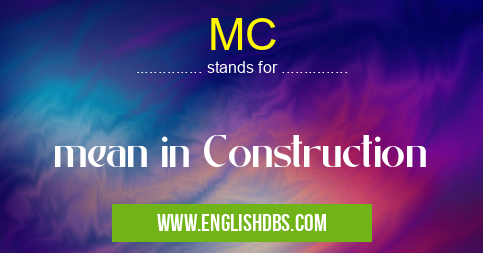 MC means mean in Construction MC