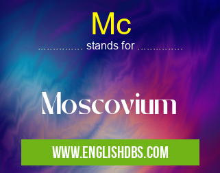Mc means Moscovium Mc