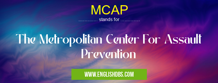 MCAP means The Metropolitan Center For Assault Prevention MCAP