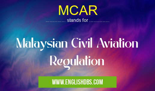MCAR means Malaysian Civil Aviation Regulation MCAR