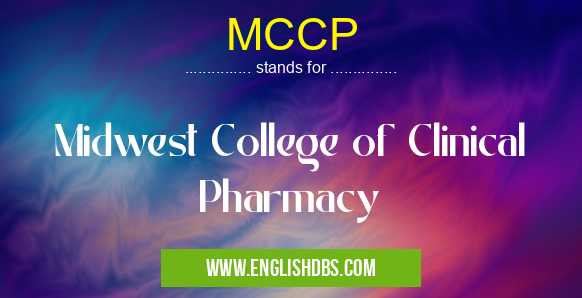 MCCP means Midwest College of Clinical Pharmacy MCCP