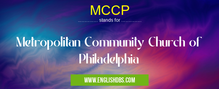 MCCP means Metropolitan Community Church of Philadelphia MCCP
