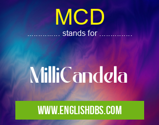 MCD means MilliCandela MCD
