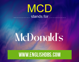 MCD means McDonald's MCD