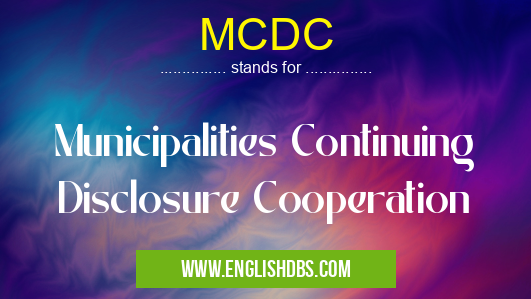MCDC means Municipalities Continuing Disclosure Cooperation MCDC
