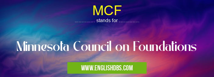 MCF means Minnesota Council on Foundations MCF