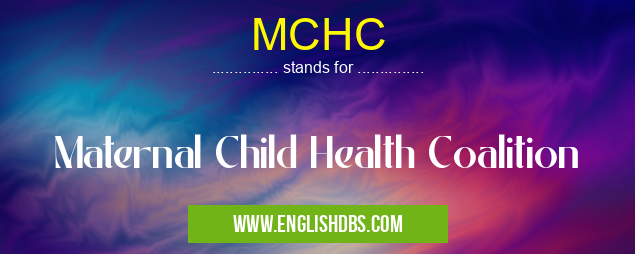 MCHC means Maternal Child Health Coalition MCHC