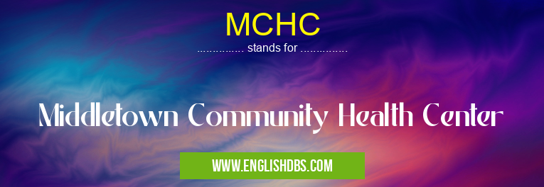 MCHC means Middletown Community Health Center MCHC