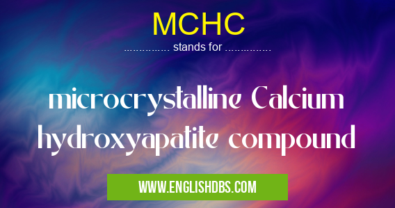 MCHC means microcrystalline Calcium hydroxyapatite compound MCHC