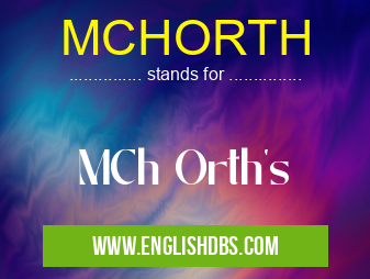 MCHORTH means MCh Orth's MCHORTH