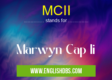 MCII means Marwyn Cap Ii MCII