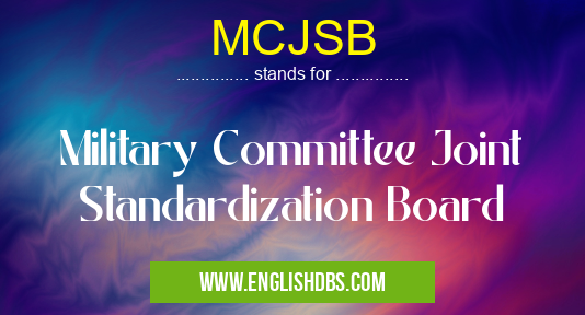 MCJSB means Military Committee Joint Standardization Board MCJSB