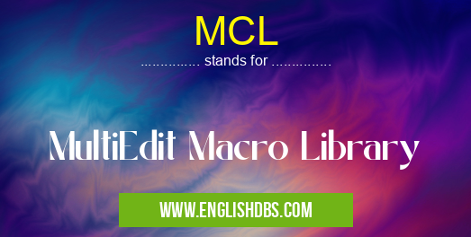 MCL means MultiEdit Macro Library MCL