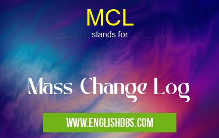 MCL means Mass Change Log MCL