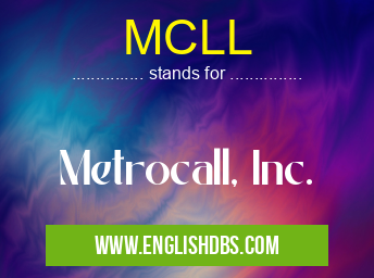 MCLL means Metrocall, Inc. MCLL