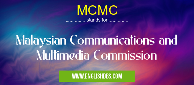 MCMC means Malaysian Communications and Multimedia Commission MCMC