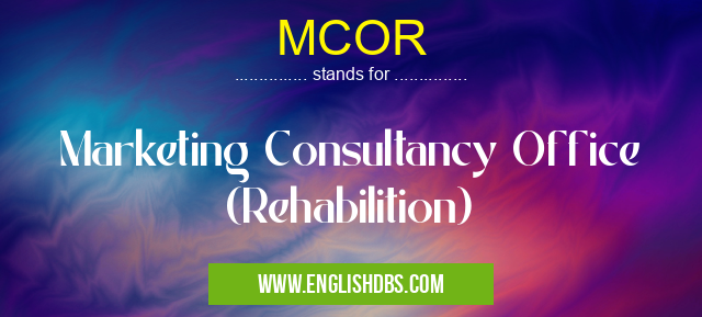 MCOR means Marketing Consultancy Office (Rehabilition) MCOR